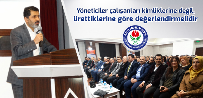 Yöneticiler çalışanları kimliklerine değil, ürettiklerine göre değerlendirmelidir